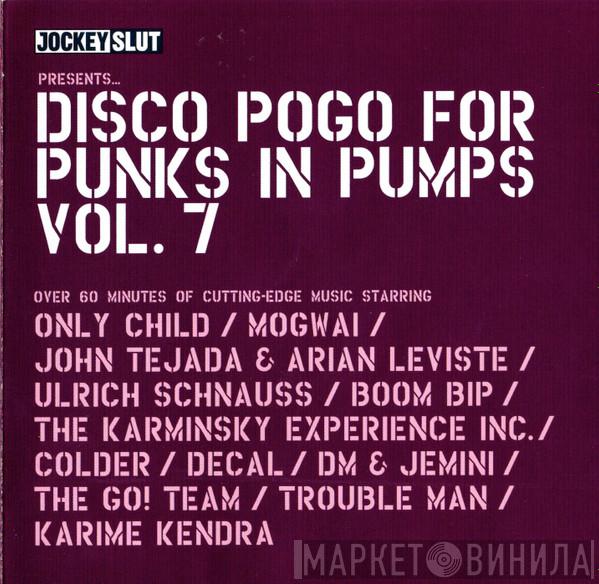  - Disco Pogo For Punks In Pumps Vol. 7