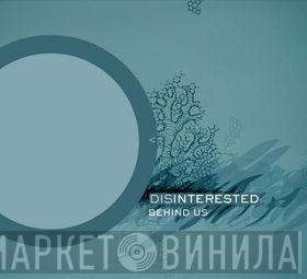 Disinterested - Behind Us