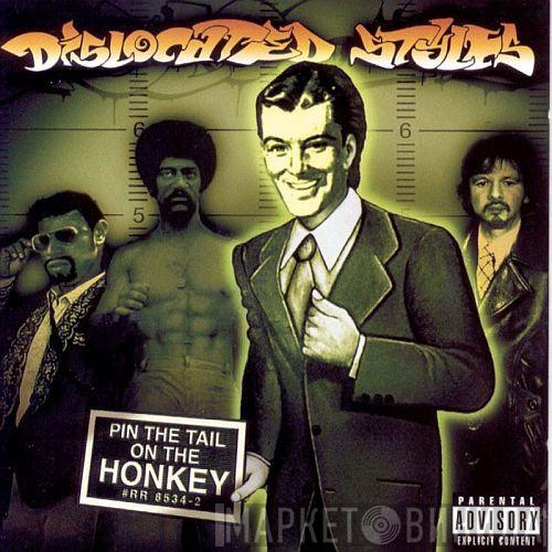 Dislocated Styles - Pin The Tail On The Honkey
