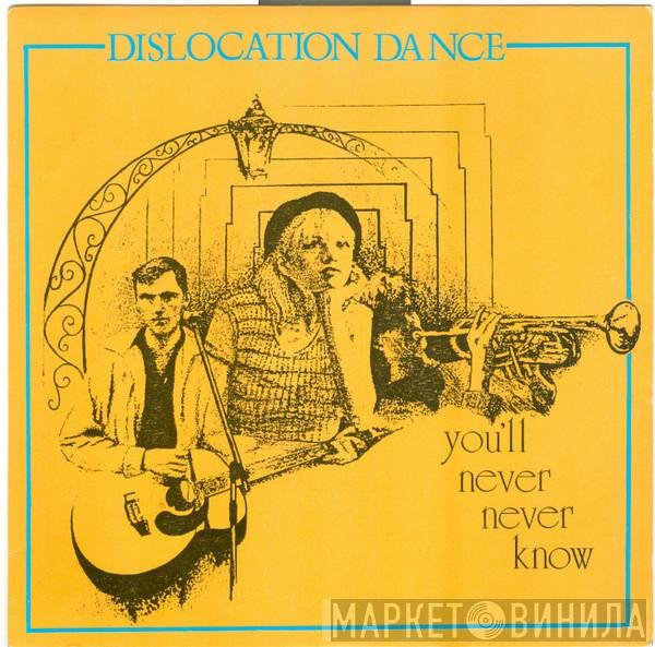 Dislocation Dance - You'll Never Never Know