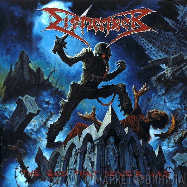  Dismember  - The God That Never Was