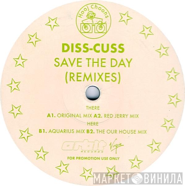  Diss-Cuss  - Save The Day (Remixes)