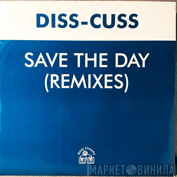 Diss-Cuss - Save The Day (Remixes)