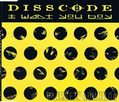  Disscode  - I Want You Boy