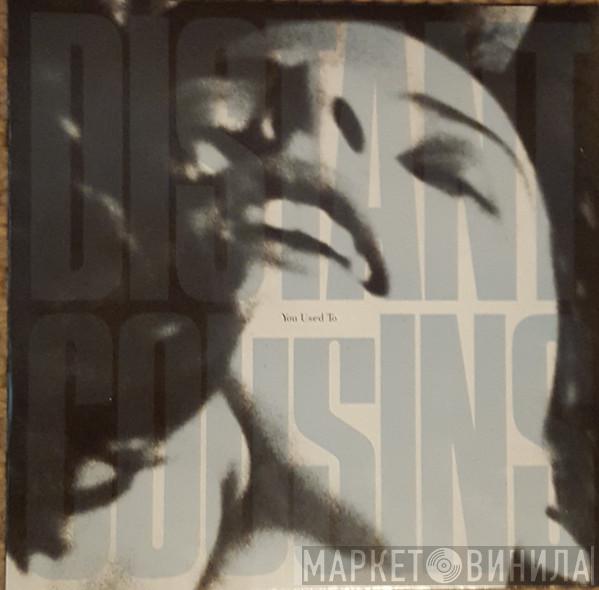 Distant Cousins - You Used To