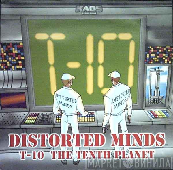 Distorted Minds - T-10 / The Tenth Planet