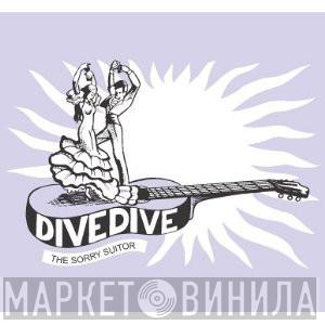 Dive Dive - The Sorry Suitor