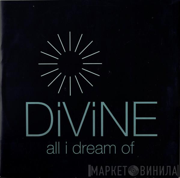 Divine  - All I Dream Of