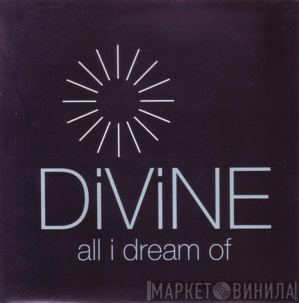 Divine  - All I Dream Of
