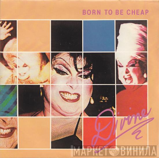 Divine - Born To Be Cheap