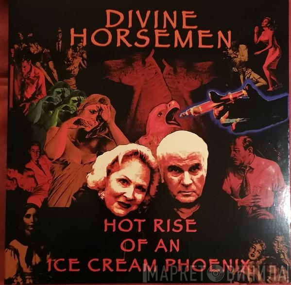 Divine Horsemen - Hot Rise Of An Ice Cream Phoenix