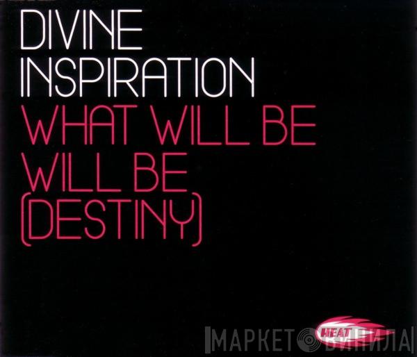  Divine Inspiration  - What Will Be, Will Be (Destiny)