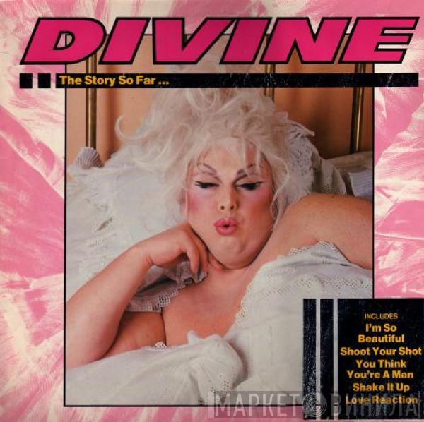 Divine - The Story So Far...