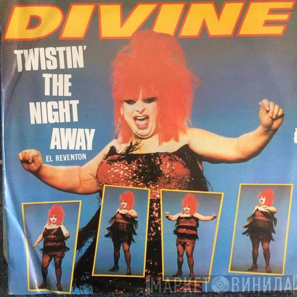  Divine  - Twistin' the Night Away El Reventon