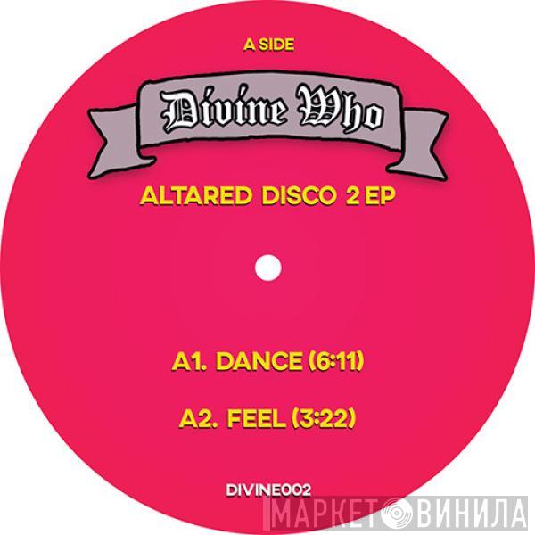 Divine Who - Altared Disco Vol 2