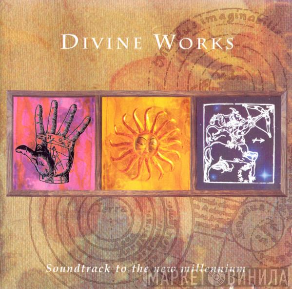 Divine Works - Soundtrack To The New Millennium
