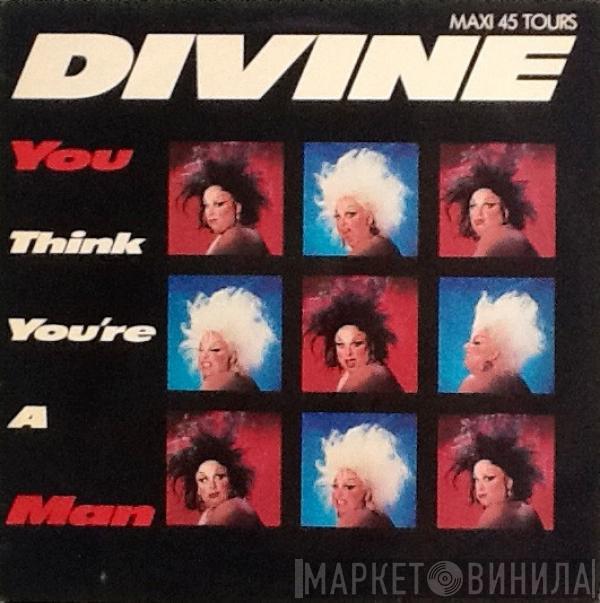  Divine  - You Think You're A Man