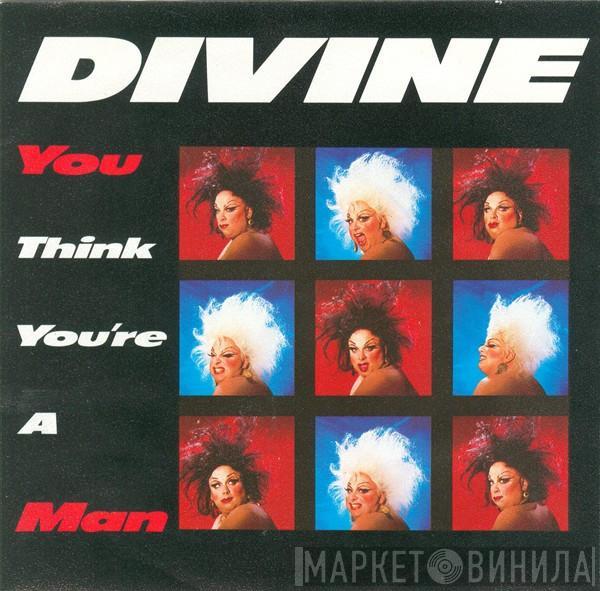  Divine  - You Think You're A Man
