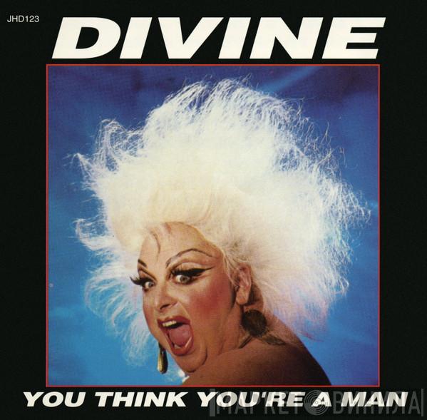  Divine  - You Think You're A Man