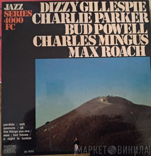 , Dizzy Gillespie , Charlie Parker , Bud Powell , Charles Mingus  Max Roach  - Dizzy Gillespie, Charlie Parker, Bud Powell, Charles Mingus, Max Roach