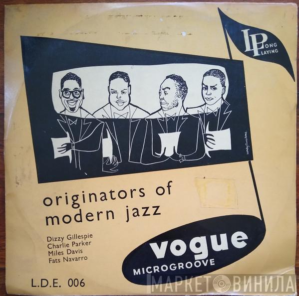 , Dizzy Gillespie , Charlie Parker , Miles Davis  Fats Navarro  - Originators Of Modern Jazz