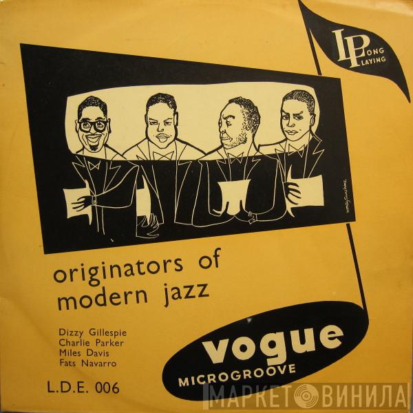 , Dizzy Gillespie , Charlie Parker , Miles Davis  Fats Navarro  - Originators Of Modern Jazz