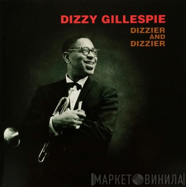 Dizzy Gillespie - Dizzier And Dizzier