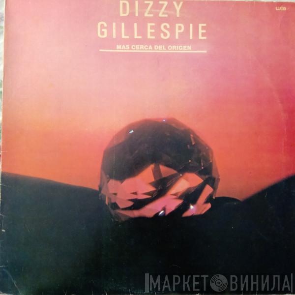  Dizzy Gillespie  - Mas Cerca Del Origen (Closer To The Source)