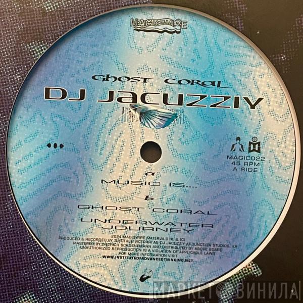Dj Jacuzziy - Ghost Coral