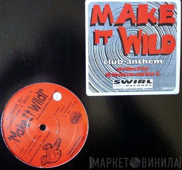Dj Kysheem, Eric T - Make It Wild! (Down South Party Rockers #4)