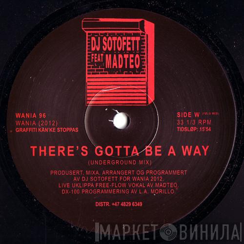 Dj Sotofett, Madteo - There's Gotta Be A Way