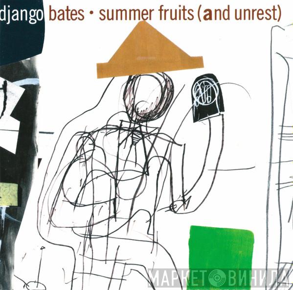Django Bates - Summer Fruits (And Unrest)