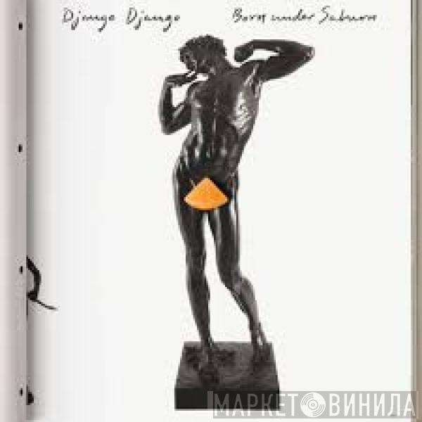 Django Django - Born Under Saturn