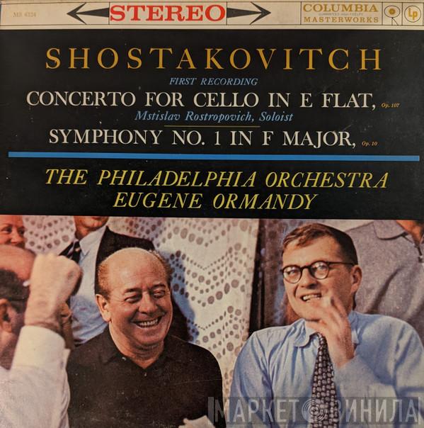 Dmitri Shostakovich, Mstislav Rostropovich, The Philadelphia Orchestra, Eugene Ormandy - Concerto For Cello In E Flat, Op. 107 / Symphony No. 1 In F Major, Op. 10