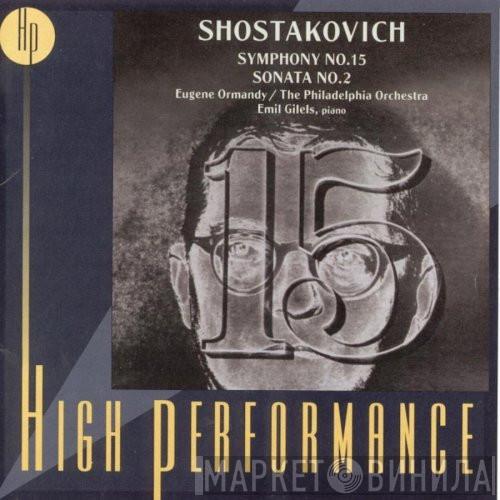 - Dmitri Shostakovich - Eugene Ormandy - The Philadelphia Orchestra  Emil Gilels  - Symphony No. 15 • Sonata No.2