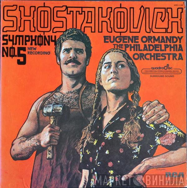 - Dmitri Shostakovich , Eugene Ormandy  The Philadelphia Orchestra  - Symphony No. 5