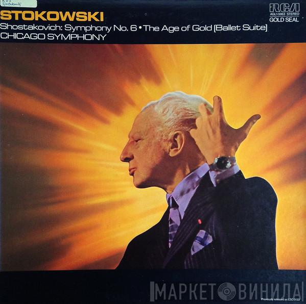 , Dmitri Shostakovich , Leopold Stokowski  The Chicago Symphony Orchestra  - Symphony No. 6 · The Age Of Gold (Ballet Suite)