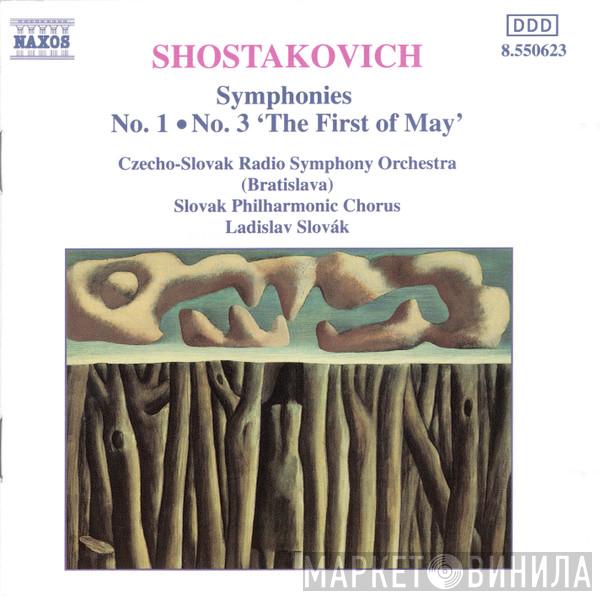 Dmitri Shostakovich, Slovak Philharmonic Chorus, Slovak Radio Symphony Orchestra, Ladislav Slovák - Symphonies No. 1 • No. 3 'The First Of May'