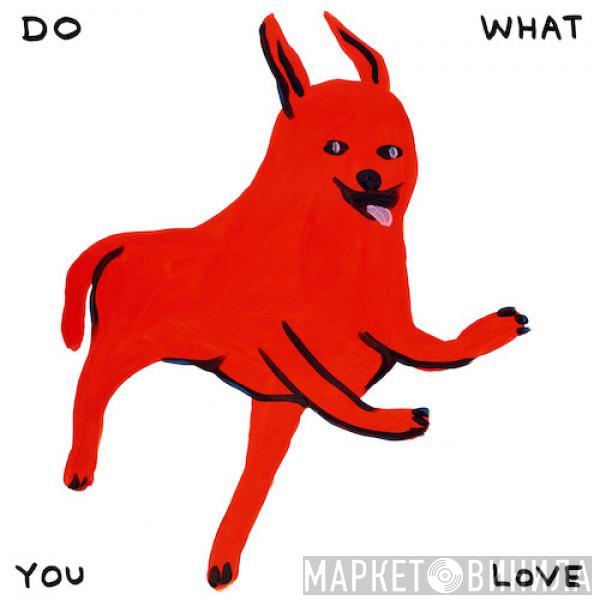  - Do What You Love