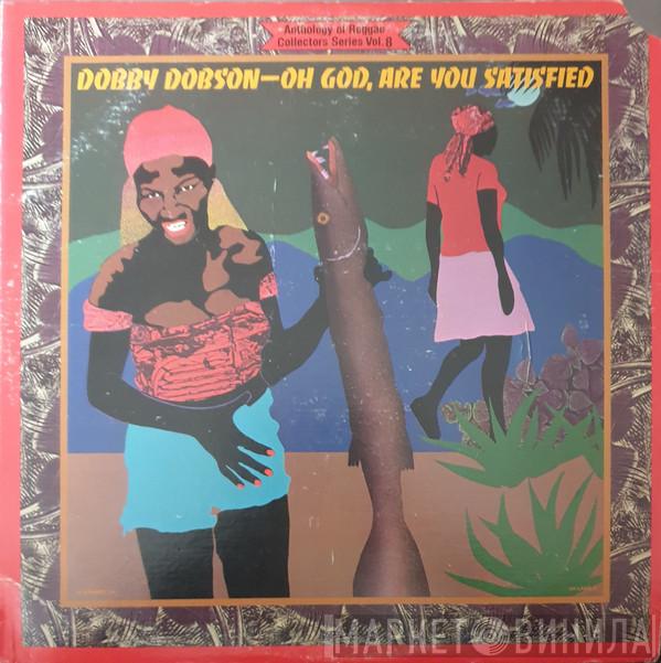  Dobby Dobson  - Oh God, Are You Satisfied