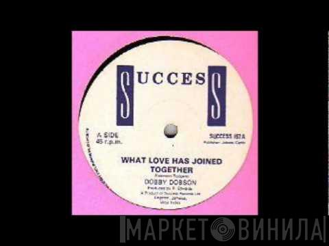 Dobby Dobson - What Love Has Joined Together / Crazy