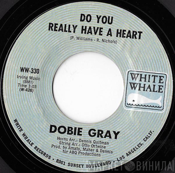  Dobie Gray  - Do You Really Have A Heart / What A Way To Go