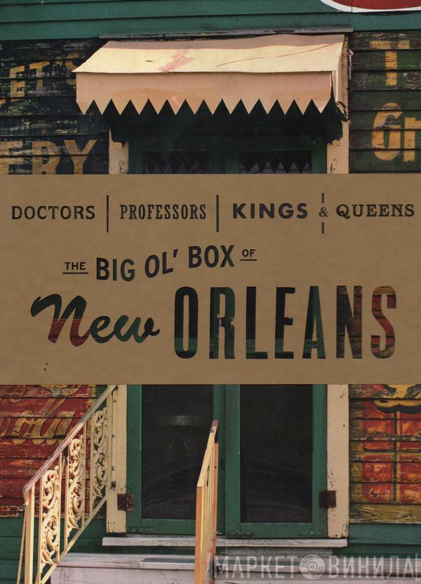  - Doctors, Professors, Kings & Queens: The Big Ol' Box Of New Orleans