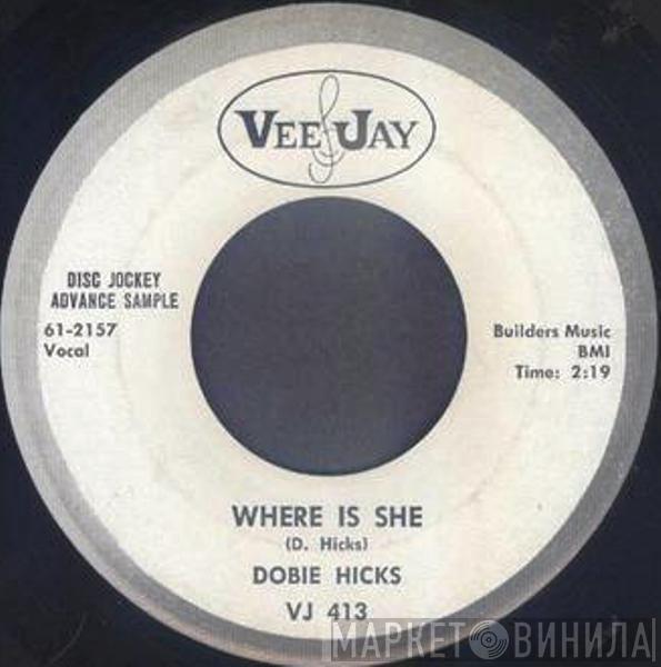 Dodd Hicks - Where Is She / I'll Get Along Somehow