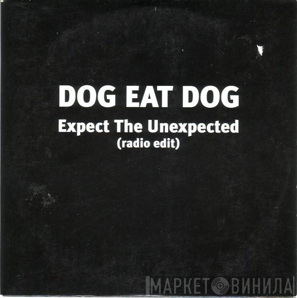 Dog Eat Dog - Expect The Unexpected