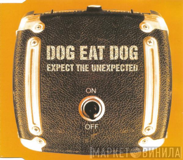 Dog Eat Dog - Expect The Unexpected