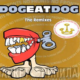 Dog Eat Dog - No Fronts:  The Remixes