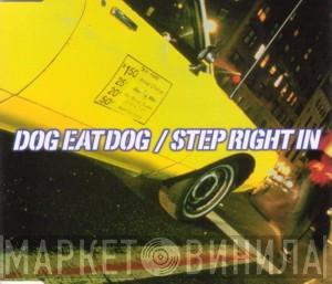 Dog Eat Dog - Step Right In