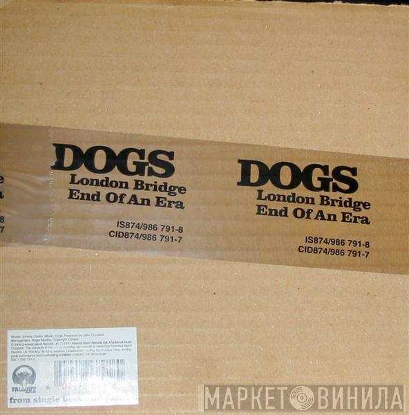  Dogs   - London Bridge / End Of An Era