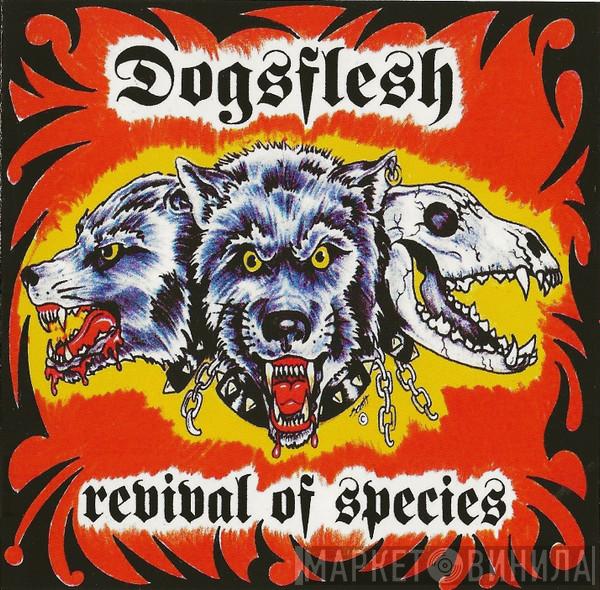 Dogsflesh - Revival Of Species